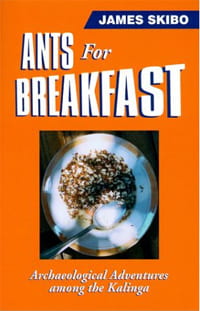 1999 Ants For Breakfast: Archaeological Adventures among the Kalinga. James M. Skibo. University of Utah Press