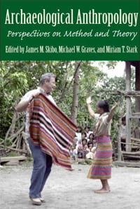2007 Archaeological Anthropology: Perspectives on Method and Theory.  Editors: James M. Skibo, Michael W. Graves, Miriam T. Stark. University of Arizona Press