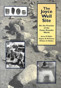 2002 The Joyce Well Site: On the Frontier of the Casas Grandes World.  Editors: James M. Skibo, Eugene B. McCluney, William H. Walker. University of Utah Press